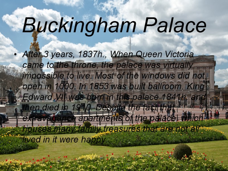 Buckingham Palace After 3 years, 1837h., When Queen Victoria came to the throne, the